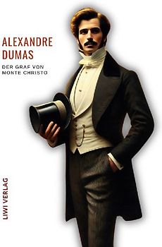 Alexandre Dumas: Der Graf von Monte Christo. Ungekürzte Ausgabe