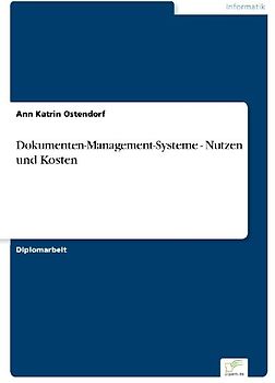 Dokumenten-Management-Systeme - Nutzen und Kosten
