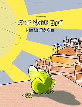 Fünf Meter Zeit/Nam Mét Thoi Gian: Kinderbuch Deutsch-Vietnamesisch (bilingual/zweisprachig) - Winterberg, Philipp