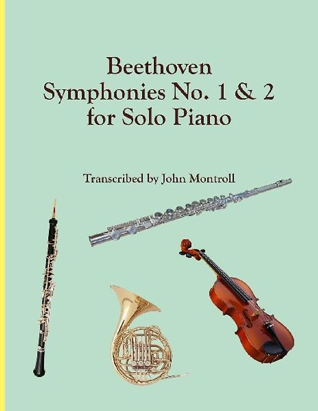 Beethoven Symphonies No. 1 & 2 for Solo Piano