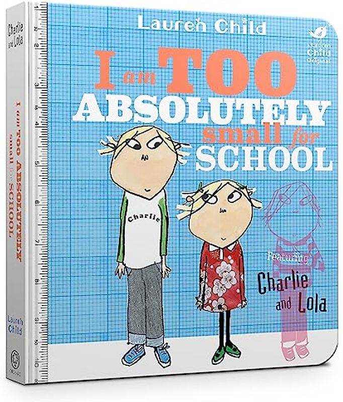 Charlie and Lola: I Am Too Absolutely Small For School