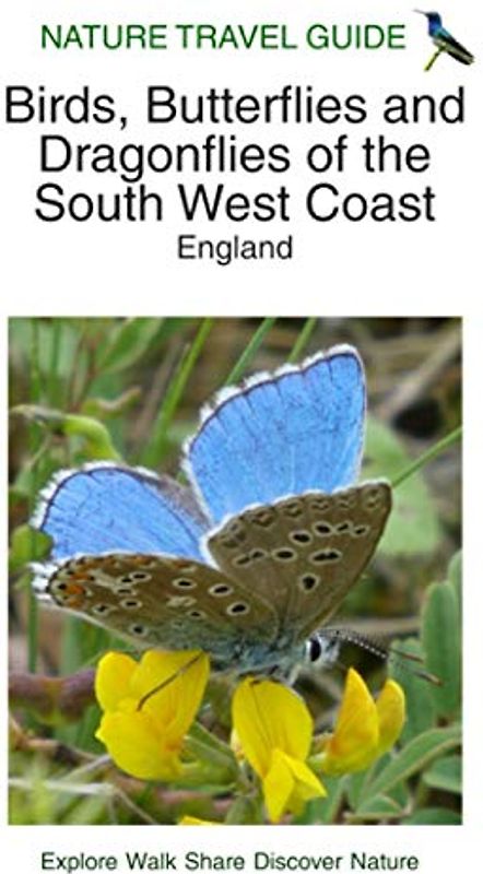 Nature Travel Guide: Birds, Butterflies and Dragonflies of the South West Coast, England (Nature Travel Guide Series)