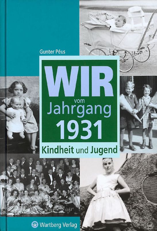 Wir vom Jahrgang 1931 - Kindheit und Jugend