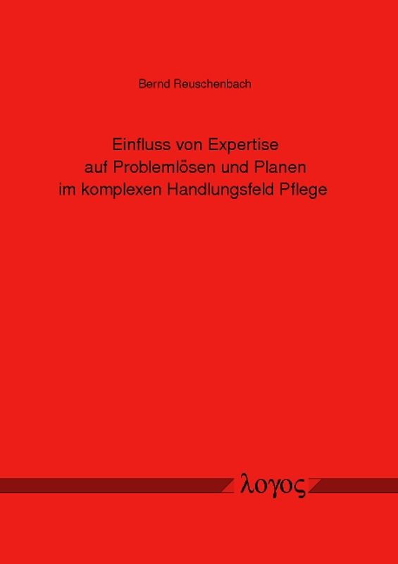 Einfluss von Expertise auf Problemlösen und Planen im komplexen Handlungsfeld Pflege