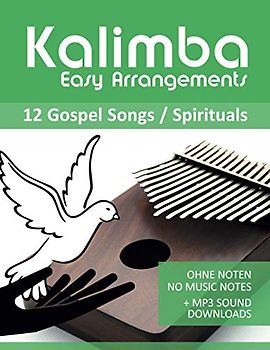 Kalimba Easy Arrangements - 12 Gospel Songs / Spirituals: Ohne Noten - No Music Notes + MP3-Sound Downloads