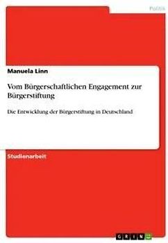 Vom Bürgerschaftlichen Engagement zur Bürgerstiftung