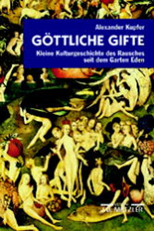 Göttliche Gifte. Kleine Kulturgeschichte des Rausches seit dem Garten Eden