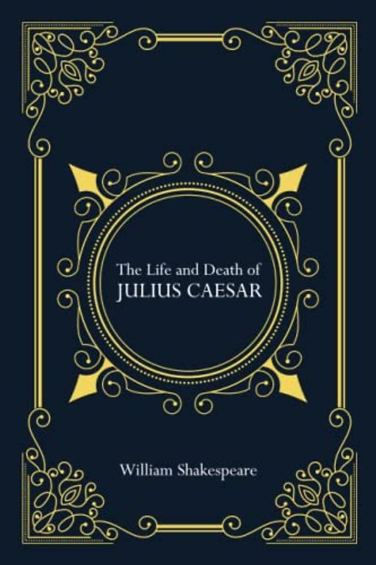 The Life and Death of Julius Caesar