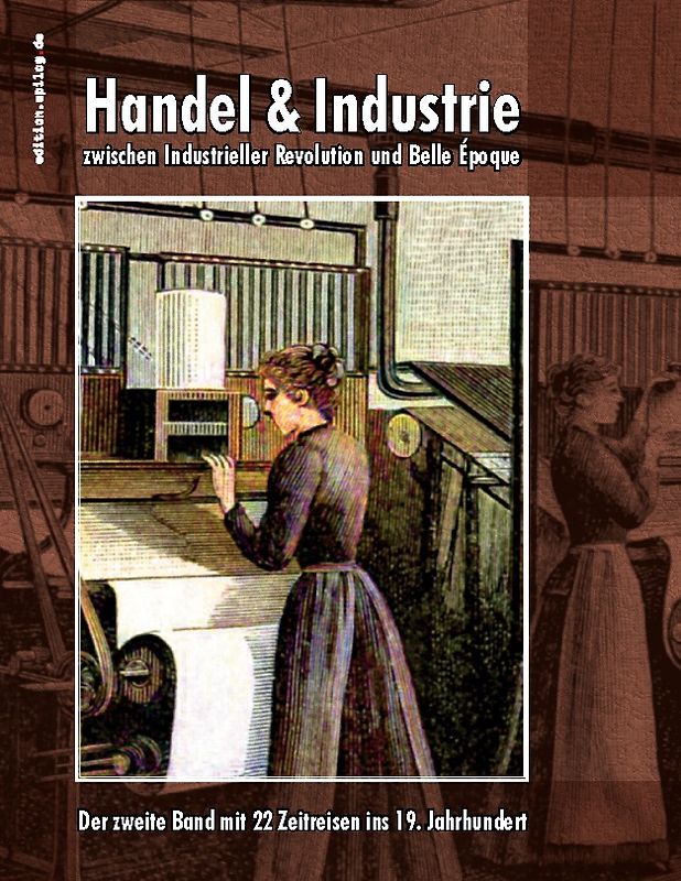 Handel & Industrie zwischen Industrieller Revolution und Belle Époque