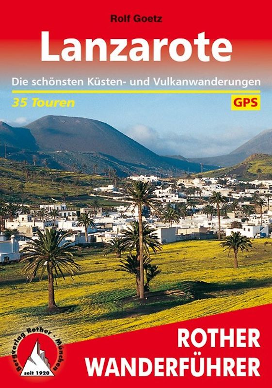 Lanzarote. Die schönsten Küsten- und Vulkanwanderungen. 35 Touren. Mit GPS-Daten