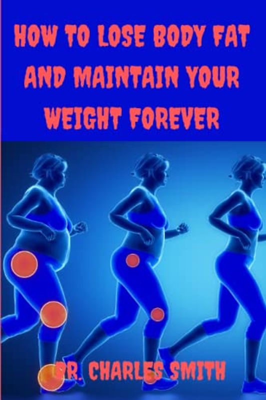 How to lose body fat and maintain your weight forever: Burn calories and kilos without having side effects