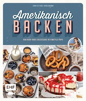Amerikanisch backen – vom erfolgreichen YouTube-Kanal amerikanisch-kochen.de
