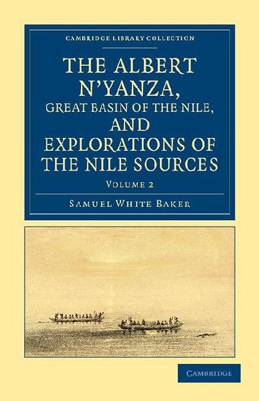 The Albert N'yanza, Great Basin of the Nile, and Explorations of the             Nile Sources - Volume 2