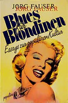 Blues für Blondinen. Essays zur populären Kultur