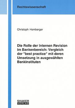 Die Rolle der Internen Revision im Bankenbereich: Vergleich der "best practice" mit deren Umsetzung in ausgewählten Bankinstituten