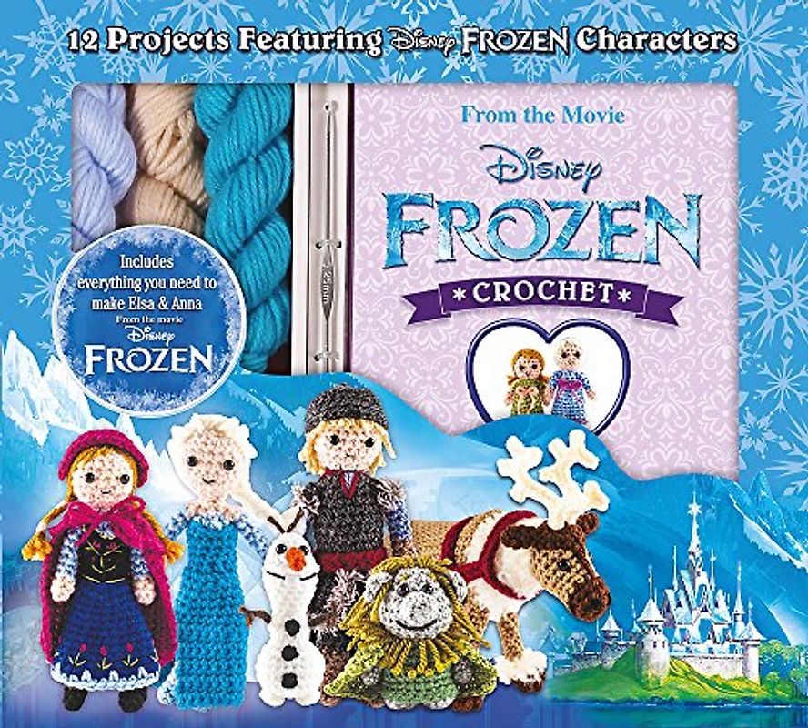 Disney Frozen Crochet: 12 Projects Featuring Characters from Disney Frozen