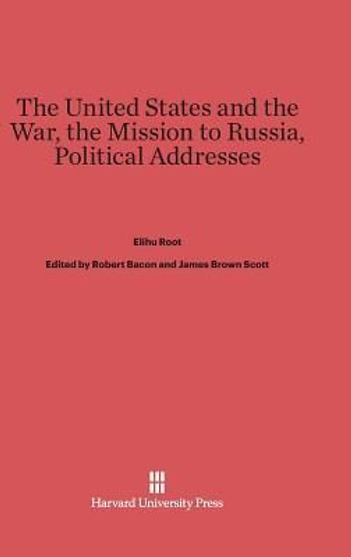 The United States and the War. The Mission to Russia. Political Addresses