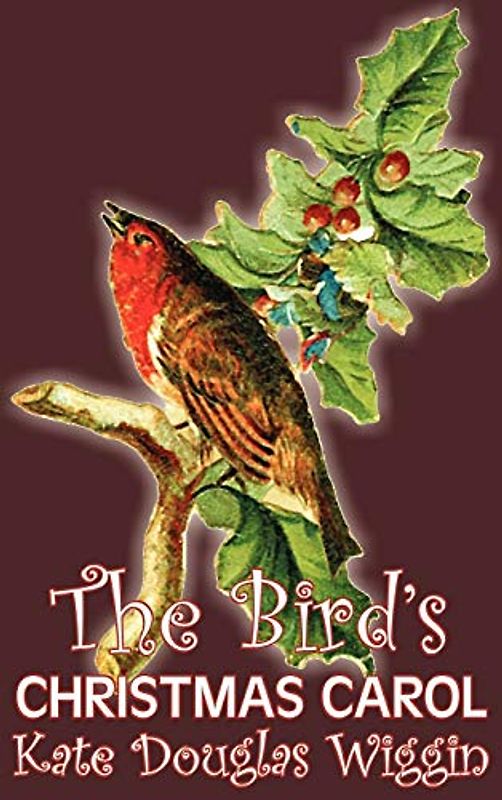 The Bird's Christmas Carol by Kate Douglas Wiggin, Fiction, Historical, United States, People & Places, Readers - Chapter Books