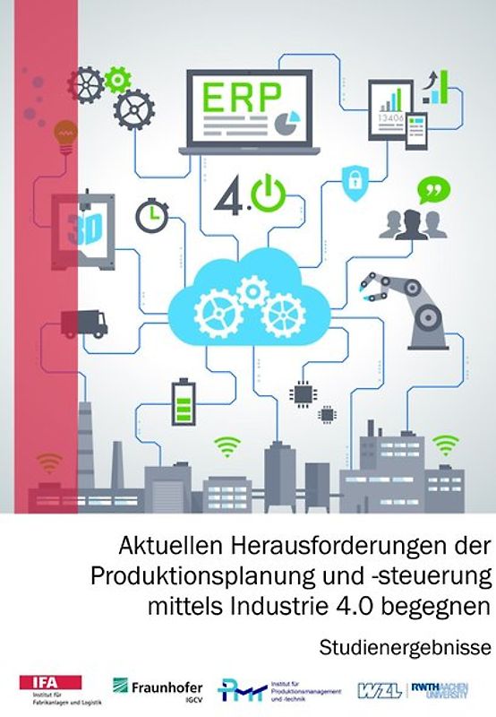 Aktuellen Herausforderungen der Produktionsplanung und -steuerung mittels Industrie 4.0 begegnen