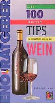 Die 100 besten Tips für den richtigen Umgang mit Wein