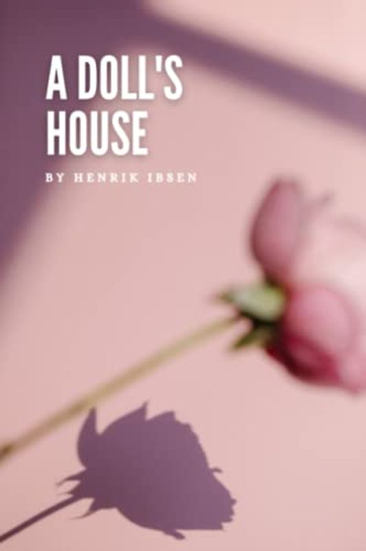 A Doll’s House: The 19th Century Classic Play