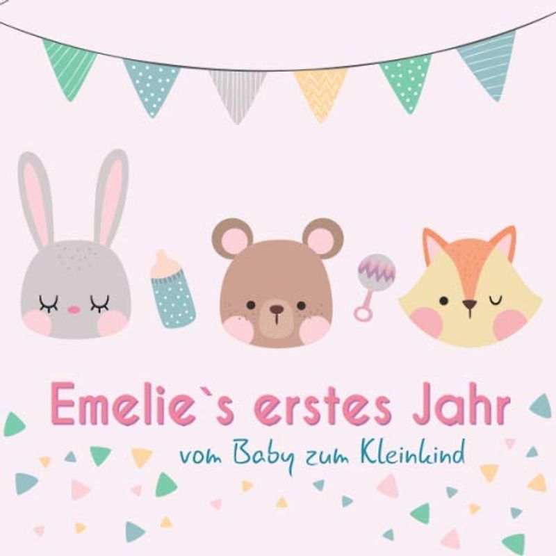 Emelie`s erstes Jahr - vom Baby zum Kleinkind: Babyalbum zum Ausfüllen für das erste Lebensjahr