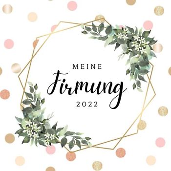 Meine Firmung 2022: Gästebuch meine Firmung | Persönliches Geschenk | Erinnerungsbuch Firmung | Geschenk Album | Geschenkidee zur Firmung 2026