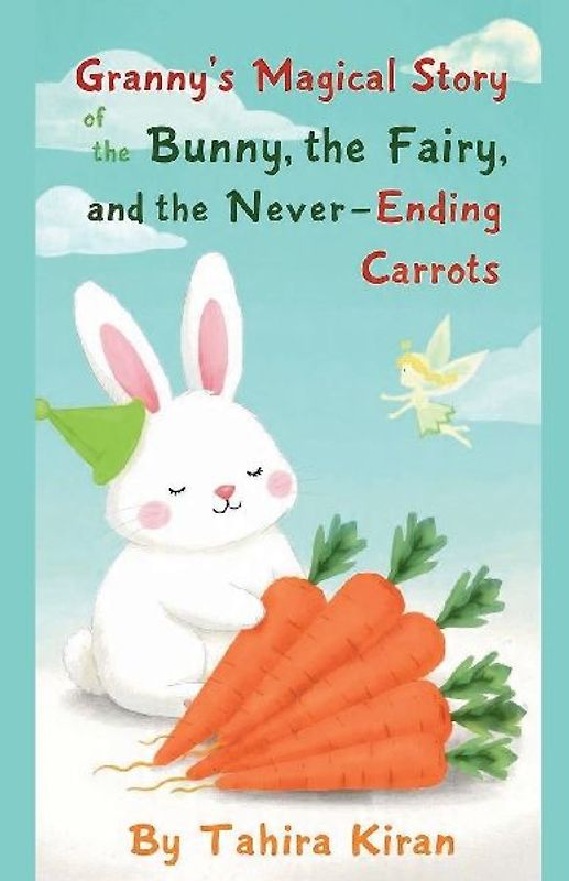 Granny's Magical Story of the Bunny, the Fairy, and the Never-Ending Carrots