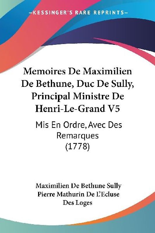 Memoires De Maximilien De Bethune, Duc De Sully, Principal Ministre De Henri-Le-Grand V5