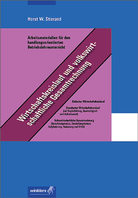 Arbeitsmaterialien für den handlungsorientierten Betriebslehreunterricht. Wirtschaftskreislauf und volkswirtschaftliche Gesamtrechnung: Arbeitsheft, 2., aktualisierte Auflage, 2008