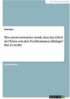 Was meint Aristoteles damit, dass das Glück der Toten von den Nachkommen abhänge? Hat er recht?