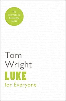 Luke for Everyone: Reissue (For Everyone Series: New Testament)