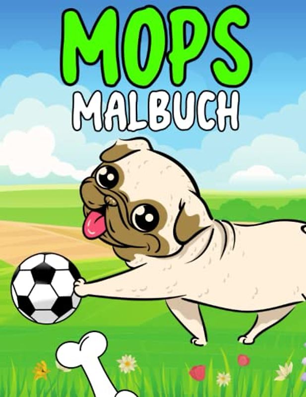 Mops Malbuch: Malvorlagen für Kinder 4-12 Jahre, Kleinkinder und Erwachsene: 40 originelle und einzigartige Mops: Für Mops-Liebhaber: Stressabbau für alle: Geschenk für jeden Anlass