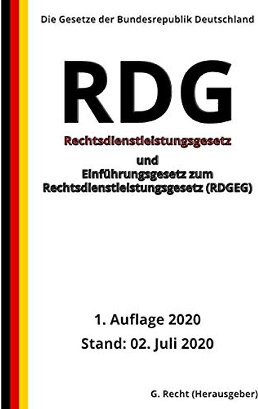 Rechtsdienstleistungsgesetz – RDG und Einführungsgesetz zum Rechtsdienstleistungsgesetz (RDGEG), 1. Auflage 2020