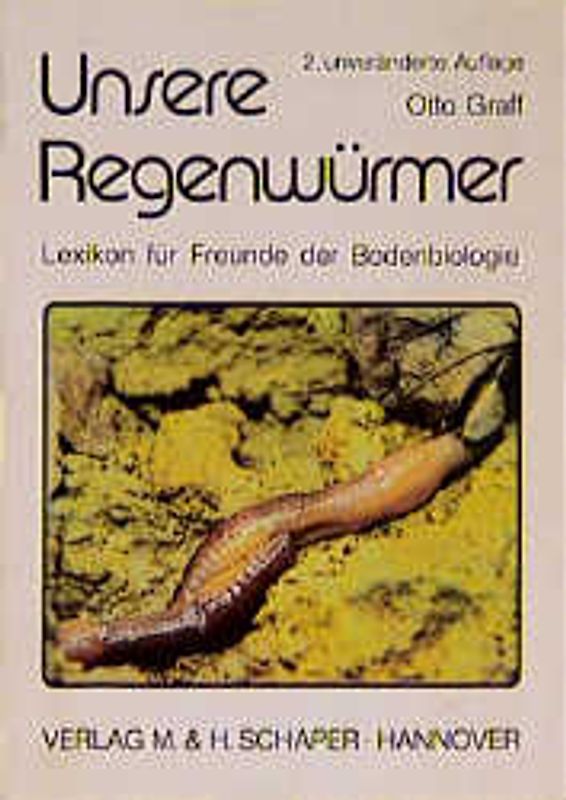 Unsere Regenwürmer. Lexikon für Freunde der Bodenbiologie