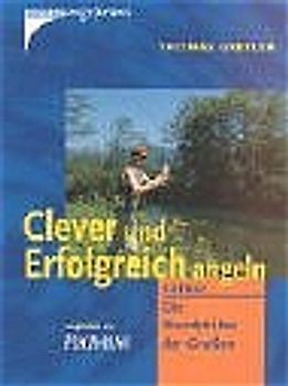 Clever und erfolgreich angeln. Extra: Die Standplätze der Grossen