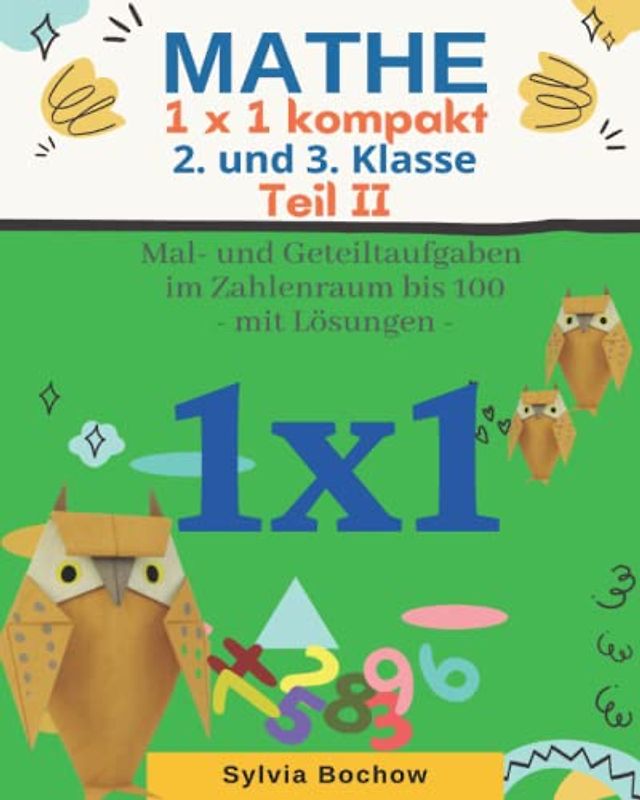 MATHE 1x1 kompakt - 2. und 3. Klasse: Mal- und Geteiltaufgaben im Zahlenraum bis 100 (mit Lösungen) - TEIL II