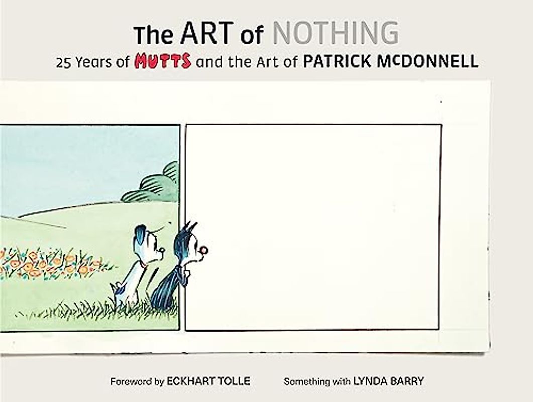The Art of Nothing: 25 Years of Mutts and the Art of Patrick Mcdonnell