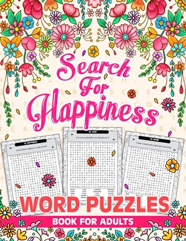 Search For Happiness: 100 Interesting Word search Puzzles about Positive Things for Adults and Seniors