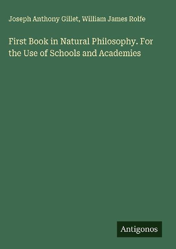 First Book in Natural Philosophy. For the Use of Schools and Academies