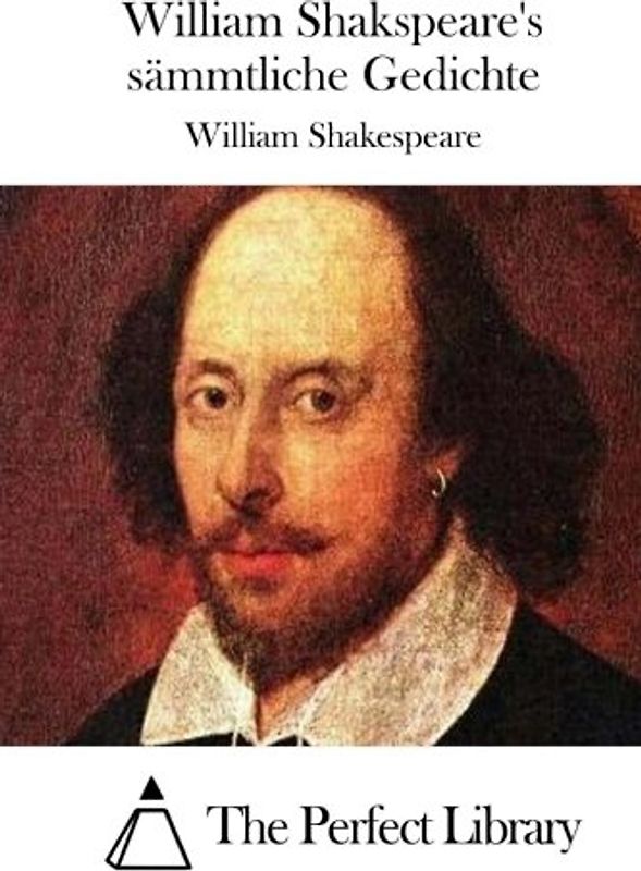 William Shakspeare's sämmtliche Gedichte (Perfect Library)
