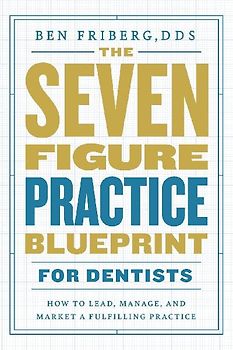 The Seven-Figure Practice Blueprint For Dentists
