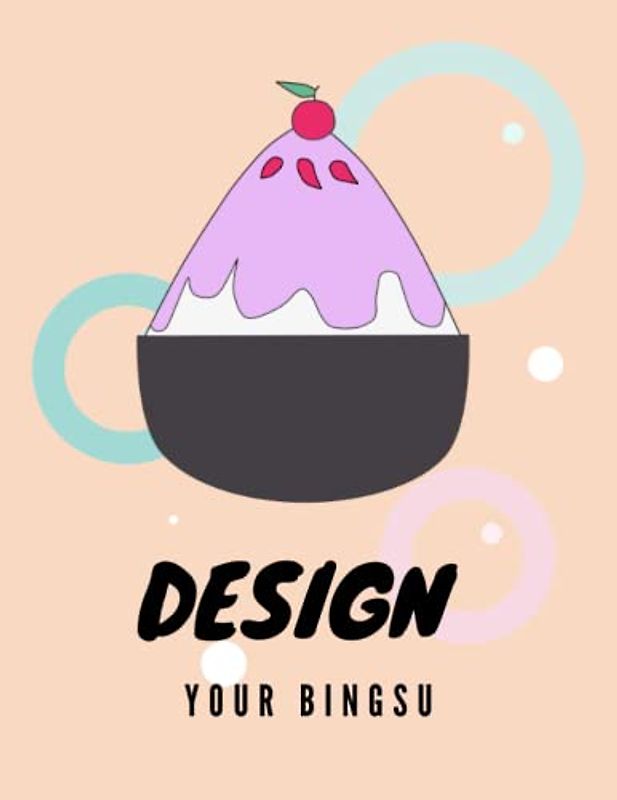 design your bingsu: create 40 different bingsu for Enhance Creativity and Imagination