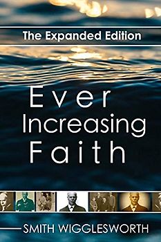 Ever Increasing Faith: The Expanded Edition