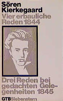 Gesammelte Werke / Vier erbauliche Reden 1844. Drei Reden bei gedachten Gelegenheiten 1845