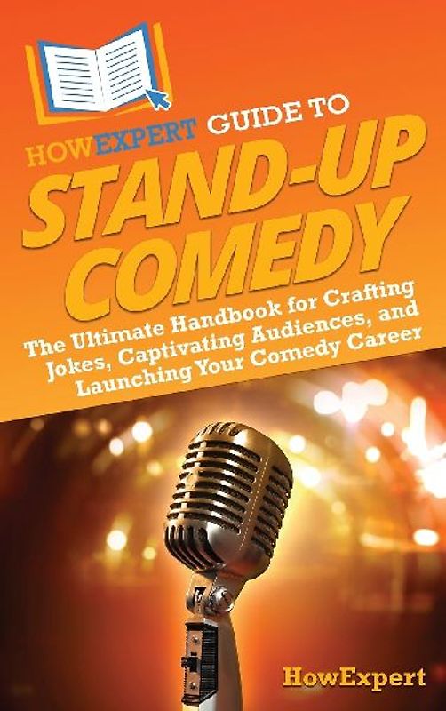 HowExpert Guide to Stand-Up Comedy