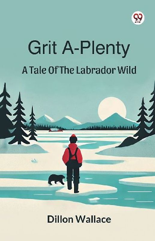 Grit A-Plenty A Tale Of The Labrador Wild