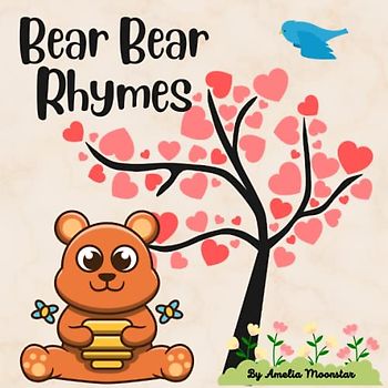 Bear Bear Rhymes: Beary Rhymes for Little Ones