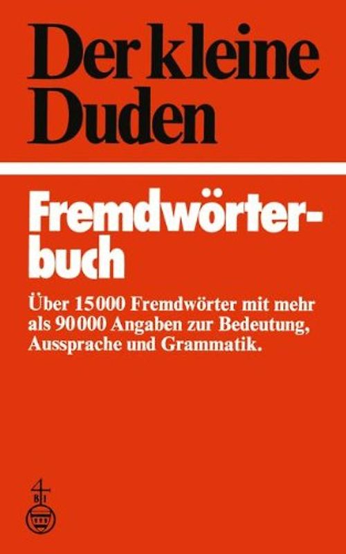 Der kleine Duden ? Fremdwörterbuch. Über 15000 Fremdwörter mit mehr als 90000 Angaben zur Bedeutung, Aussprache und Grammatik.,