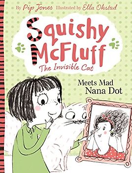 Squishy McFluff: Meets Mad Nana Dot (Squishy McFluff the Invisible Cat)